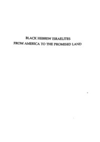 Shaleak Ben Yehuda — Black Hebrew Israelites from America to the promised land : the great international religious conspiracy against the children of the prophets