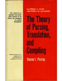 Alfred V. Aho, Jeffrey D. Ullman — The theory of parsing, translation, and compiling (Vol. 1)