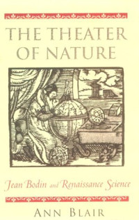 Ann Blair — The Theater of Nature. Jean Bodin and Renaissance Science