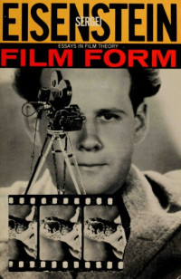 Sergei Eisenstein — Film Form: Essays in Film Theory