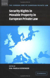 Michele Graziadei, George L. Gretton, Cornelius G. van der Merwe, Matthias E. Storme, Eva-Maria Kien — Security Rights in Movable Property in European Private Law (The Common Core of European Private Law)
