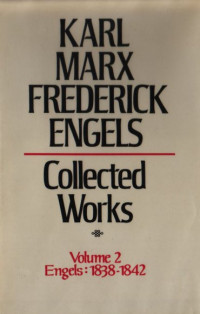 Karl Marx, Frederick Engels — Collected Works, Vol. 2: Engels: 1838-1842