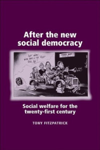 Tony Fitzpatrick — After the new social democracy: social welfare for the twenty-first century