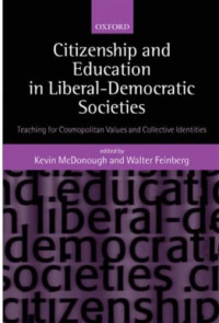 Kevin McDonough, Walter Feinberg — Citizenship and Education in Liberal-Democratic Societies - Teaching for Cosmopolitan Values and Collective Identities