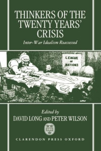 David Long, Peter Wilson — Thinkers of the Twenty Years’ Crisis: Inter-War Idealism Reassessed