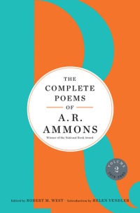 A.R. Ammons; Robert M. West; Helen Vendler — The Complete Poems of A. R. Ammons: Volume 2 1978-2005