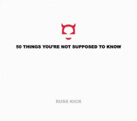 Russ Kick — 50 Things You're Not Supposed to Know