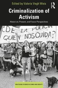 Valeria Vegh Weis (Editor) — Criminalization of Activism - Historical, Present and Future Perspectives