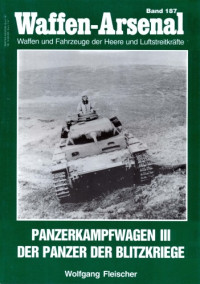 Wolfgang Fleischer — Panzerkampfwagen III. Der Panzer der Blitzkriege (Waffen-Arsenal 187)