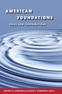 Helmut K. Anheier, David C. Hammack — American Foundations: Roles and Contributions
