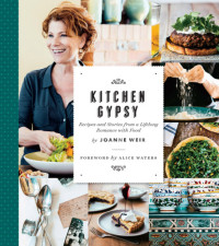 Joanne Weir, Alice Waters — Kitchen Gypsy: Recipes and Stories from a Lifelong Romance with Food (Sunset)