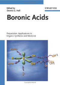 Hall Dennis G. (ed.) — Boronic Acids - Preparation and Applications in Organic Synthesis and Medicine 1 ed.