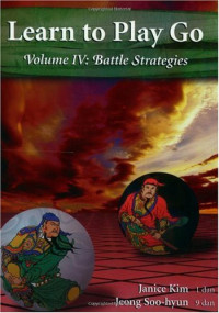 Jeong Soo-hyun, Janice Kim — Learn to Play Go, Volume IV: Battle Strategies