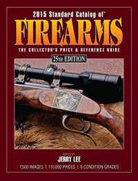 Jerry Lee — 2015 Standard Catalog of Firearms: The Collector's Price & Reference Guide