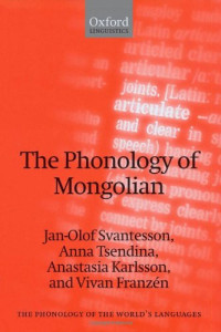 Jan-Olof Svantesson, Anna Tsendina, Anastasia Karlsson, Vivan Franzen — The Phonology of Mongolian (The Phonology of the World's Languages)