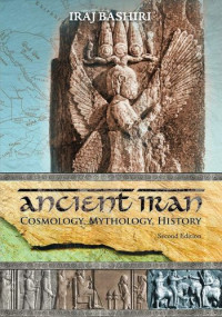 Iraj Bashiri — Ancient Iran: Cosmology, Mythology, History