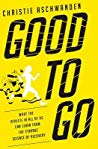 Christie Aschwanden — Good to Go: What the Athlete in All of Us Can Learn from the Strange Science of Recovery