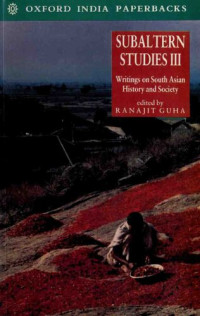 Ranajit Guha — Subaltern Studies: Volume III: Writings on South Asian History and Society