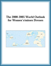 Research Group, The Women's misses Dresses Research Group — The 2000-2005 World Outlook for Women's misses Dresses (Strategic Planning Series)