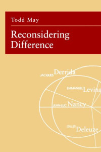 Todd May — Reconsidering Difference: Nancy, Derrida, Levinas, Deleuze