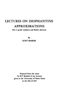 Kurt Mahler — Lectures on Diophantine Approximations Part 1: g-adic numbers and Roth's theorem