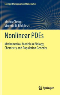Marius Ghergu, Vicenţiu D. Rӑdulescu (auth.) — Nonlinear PDEs: Mathematical Models in Biology, Chemistry and Population Genetics