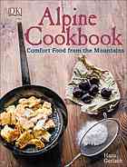 Hans Gerlach — Alpine cookbook : comfort food from the mountains