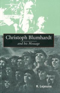 R. Lejeune — Christoph Blumhardt and his Message