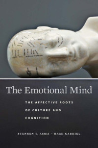 Stephen T. Asma — The Emotional Mind