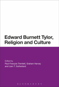 Paul-François Tremlett, Graham Harvey, Liam T. Sutherland — Edward Burnett Tylor, Religion and Culture