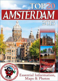 Guides, Travel Bug — Amsterdam Travel Guide 2015 Essential Tourist Information, Maps & Photos