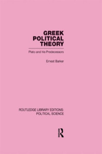 Ernest Barker — Greek Political Theory: Plato and His Predecessors