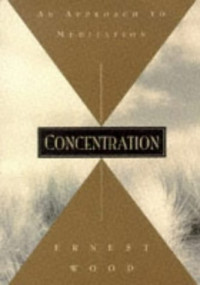 Ernest Wood — Concentration: An Approach to Meditation