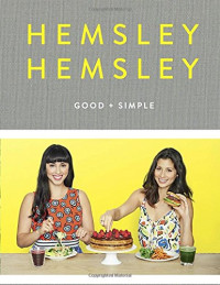 Jasmine Hemsley, Melissa Hemsley — Good and Simple: Recipes to Eat Well and Thrive