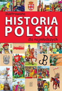 Bąk Jolanta — Ilustrowana historia Polski dla najmłodszych