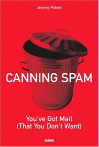 Jeremy Poteet — Canning Spam - You've Got Mail (That You Don't Want)