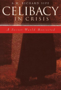 Sipe — Celibacy in Crisis: A Secret World Revisited