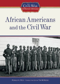 Ronald A. Reis — African Americans and the Civil War (The Civil War: a Nation Divided)