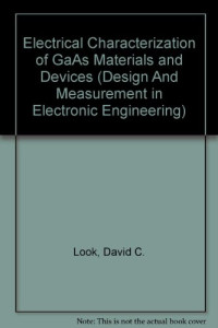 David C. Look — Electrical Characterization of GaAs Materials and Devices