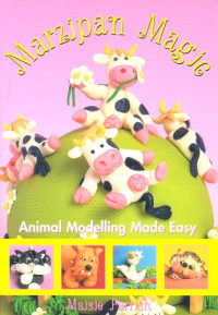 Maisie Parrish — Marzipan Magic - Animal Modelling Made Easy