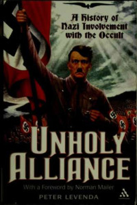 Peter Levenda — Unholy Alliance: A History of Nazi Involvement with the Occult