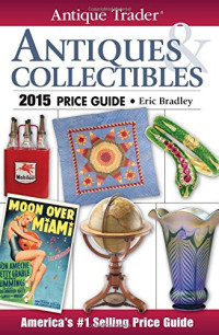 Eric Bradley — Antique Trader Antiques & Collectibles Price Guide 2015