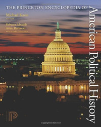 Michael Kazin, Rebecca Edwards, Adam Rothman — The Princeton Encyclopedia of American Political History. (Two volume set).