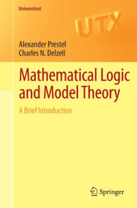 Alexander Prestel, Charles N. Delzell (auth.) — Mathematical Logic and Model Theory: A Brief Introduction