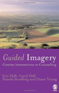 Eric Hall, Carol A Hall, Pamela Stradling, Diane Young — Guided Imagery: Creative Interventions in Counselling & Psychotherapy