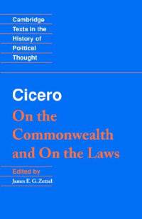 Marcus Tullius Cicero — Cicero: On the Commonwealth and On the Laws