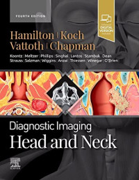 Bernadette L. Koch MD, Surjith Vattoth MD  FRCR, Philip R. Chapman — Diagnostic Imaging: Head and Neck
