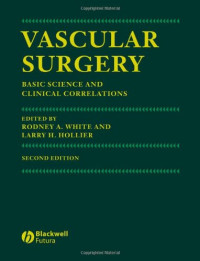 Rodney A. White, Larry H. Hollier — Vascular Surgery: Basic Science and Clinical Correlations