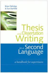 Brian Paltridge, Sue Starfield — Thesis and Dissertation Writing in a Second Language: A Handbook for Supervisors