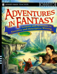 John Gust — Adventures in Fantasy: Lessons and Activities in Narrative and Descriptive Writing, Grades 5-9
